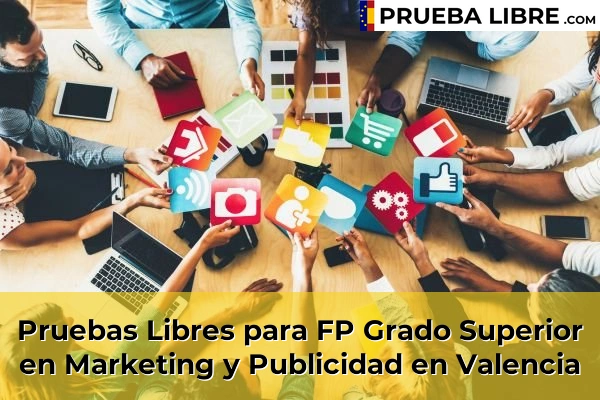 Pruebas Libres FP en Marketing y Publicidad 49 Pruebas Libres para FP Grado Superior en Marketing y Publicidad en Valencia
