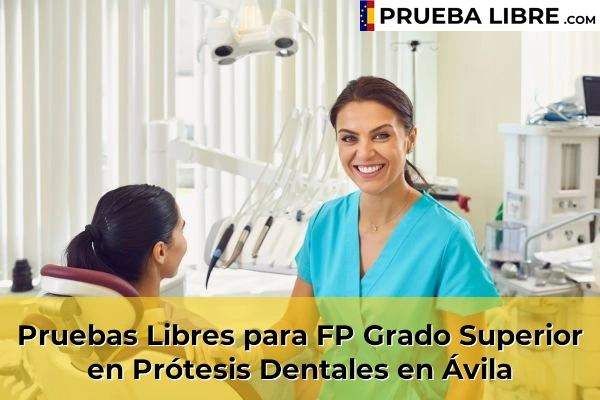 Pruebas Libres FP en Prótesis Dentales 8 Pruebas Libres para FP Grado Superior en Prótesis Dentales en Ávila