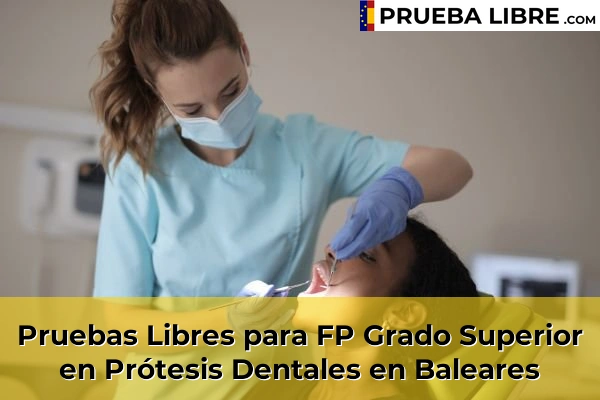 Pruebas Libres FP en Prótesis Dentales 10 Pruebas Libres para FP Grado Superior en Prótesis Dentales en Baleares