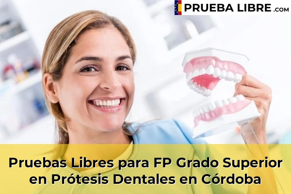 Pruebas Libres FP en Prótesis Dentales 19 Pruebas Libres para FP Grado Superior en Prótesis Dentales en Córdoba