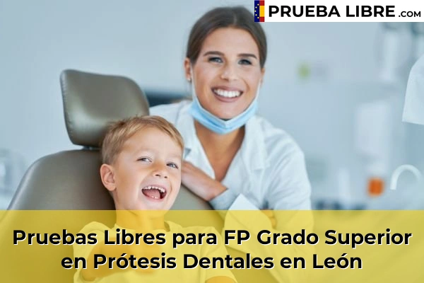 Pruebas Libres FP en Prótesis Dentales 30 Pruebas Libres para FP Grado Superior en Prótesis Dentales en León