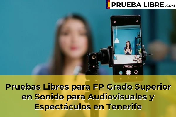 Pruebas Libres FP en Sonido para Audiovisuales y Espectáculos 46 Pruebas Libres para FP Grado Superior en Sonido para Audiovisuales y Espectáculos en Tenerife