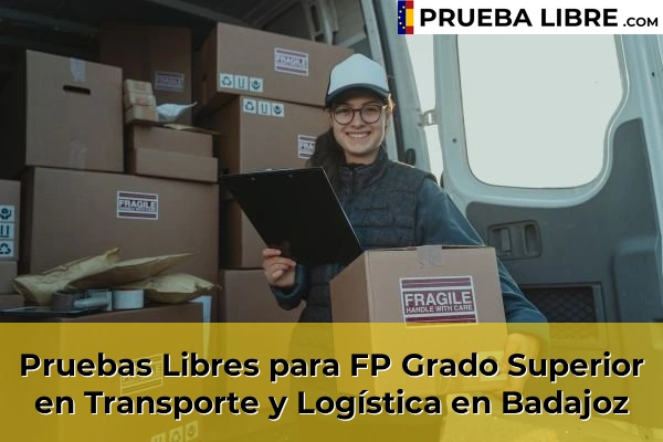 Pruebas Libres FP en Transporte y Logística 9 Pruebas Libres para FP Grado Superior en Transporte y Logística en Badajoz