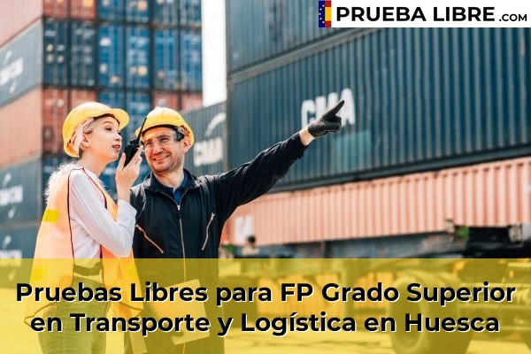 Pruebas Libres FP en Transporte y Logística 26 Pruebas Libres para FP Grado Superior en Transporte y Logística en Huesca